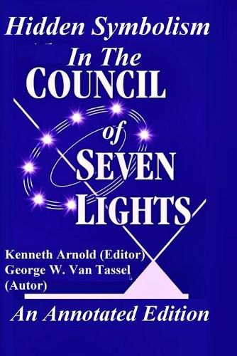 Cover image for Hidden Symbolism In The COUNCIL OF THE SEVEN LIGHTS An Annotated Edition