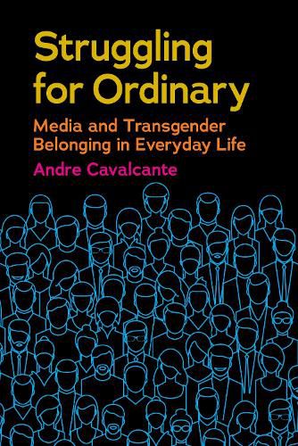 Cover image for Struggling for Ordinary: Media and Transgender Belonging in Everyday Life