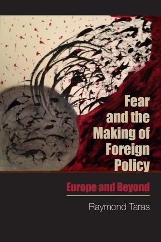 Cover image for Fear and the Making of Foreign Policy: Europe and Beyond