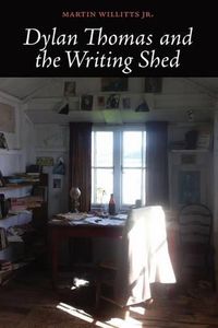 Cover image for Dylan Thomas and the Writing Shed