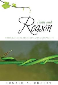 Cover image for Faith and Reason: Their Roles in Religious and Secular Life