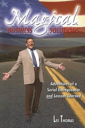 Cover image for Magical Business Solutions: Adventures of a Serial Entrepreneur and Lessons Learned