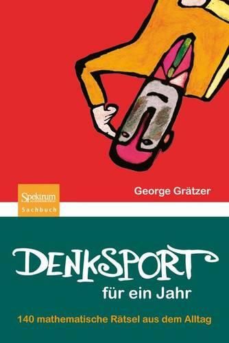 Cover image for Denksport fur ein Jahr: 140 mathematische Ratsel aus dem Alltag