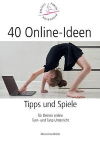 Cover image for 40 Online-Ideen Tipps und Spiele: Fur Deinen online Turn- und Tanz-Unterricht