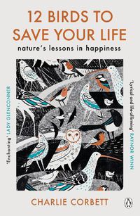 Cover image for 12 Birds to Save Your Life: Nature's Lessons in Happiness