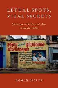 Cover image for Lethal Spots, Vital Secrets: Medicine and Martial Arts in South India