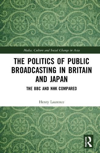 Cover image for The Politics of Public Broadcasting in Britain and Japan