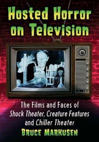 Cover image for Hosted Horror on Television: The Films and Faces of Shock Theater, Creature Features and Chiller Theater