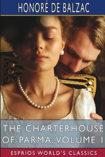 The Charterhouse of Parma, Volume 1 (Esprios Classics)