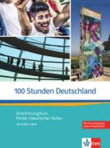 100 Stunden Deutschland: Kurs- und  Ubungsbuch mit Audios online