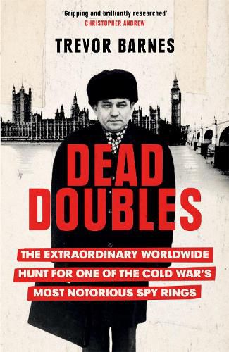 Cover image for Dead Doubles: The Extraordinary Worldwide Hunt for One of the Cold War's Most Notorious Spy Rings