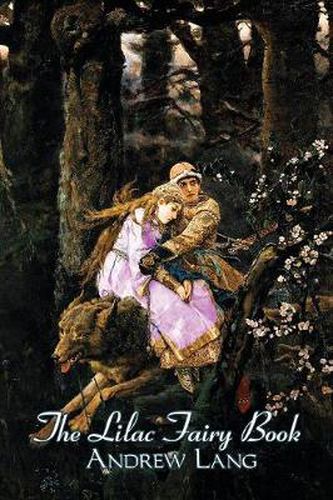 Cover image for The Lilac Fairy Book, Edited by Andrew Lang, Fiction, Fairy Tales, Folk Tales, Legends & Mythology