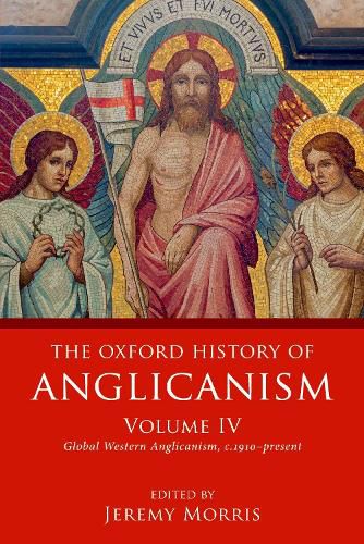 Cover image for The Oxford History of Anglicanism, Volume IV: Global Western Anglicanism, c. 1910-present