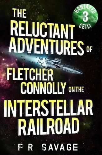 Cover image for The Reluctant Adventures of Fletcher Connolly on the Interstellar Railroad Vol. 3: Banjaxed Ceili