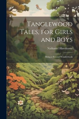 Cover image for Tanglewood Tales, for Girls and Boys