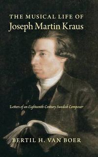 Cover image for The Musical Life of Joseph Martin Kraus: Letters of an Eighteenth-Century Swedish Composer