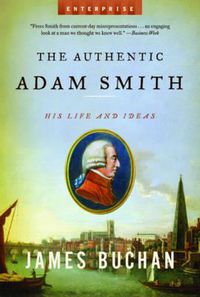 Cover image for The Authentic Adam Smith: His Life and Ideas