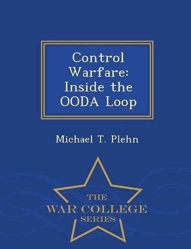 Cover image for Control Warfare: Inside the Ooda Loop - War College Series