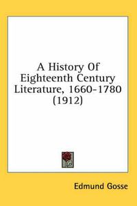 Cover image for A History of Eighteenth Century Literature, 1660-1780 (1912)
