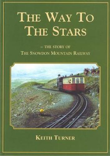 Cover image for Way to the Stars, The - Story of the Snowdon Mountain Railway, The