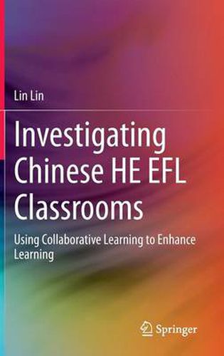 Cover image for Investigating Chinese HE EFL Classrooms: Using Collaborative Learning to Enhance Learning