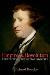 Cover image for Empire and Revolution: The Political Life of Edmund Burke