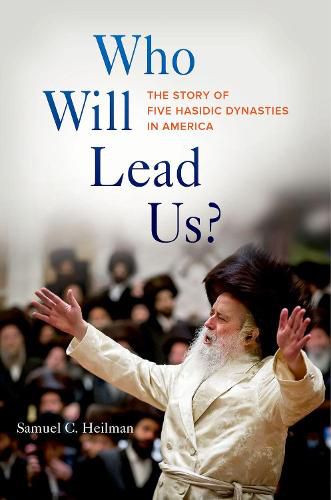 Cover image for Who Will Lead Us?: The Story of Five Hasidic Dynasties in America