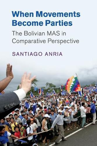 Cover image for When Movements Become Parties: The Bolivian MAS in Comparative Perspective