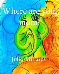 Cover image for Where are you, mom?