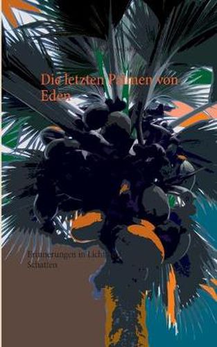 Cover image for Die letzten Palmen von Eden: Erinnerungen in Licht und Schatten