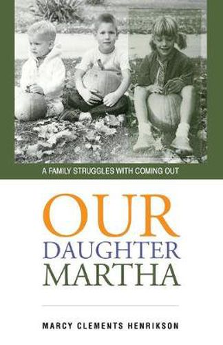 Cover image for Our Daughter Martha: A Family Struggles with Coming Out