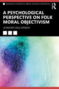 Cover image for A Psychological Perspective on Folk Moral Objectivism