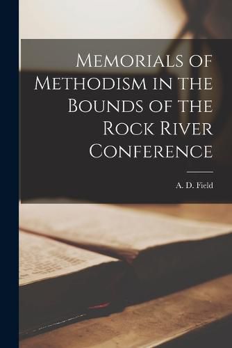 Cover image for Memorials of Methodism in the Bounds of the Rock River Conference