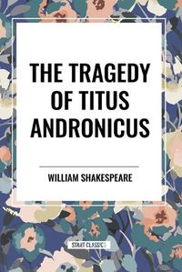 Cover image for The Tragedy of Titus Andronicus