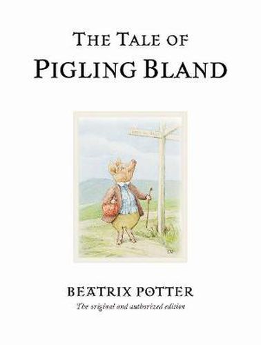 The Tale of Pigling Bland: The original and authorized edition