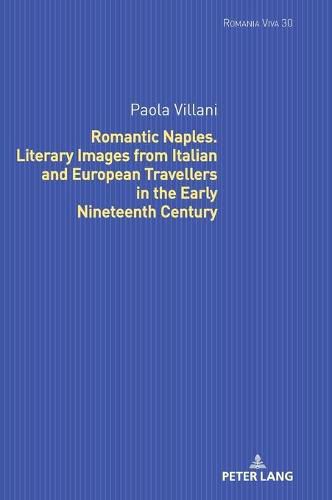 Cover image for Romantic Naples. Literary Images from Italian and European Travellers in the Early Nineteenth Century