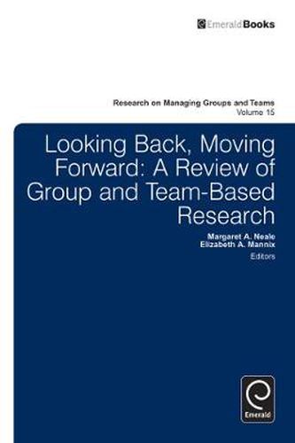 Cover image for Looking Back, Moving Forward: A Review of Group and Team-Based Research