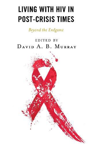 Living with HIV in Post-Crisis Times: Beyond the Endgame