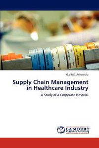 Cover image for Supply Chain Management in Healthcare Industry