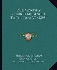 Cover image for Our Monthly Church Messenger to the Deaf V2 (1895)