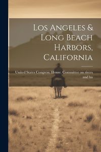 Cover image for Los Angeles & Long Beach Harbors, California