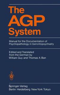 Cover image for The AGP System: Manual for the Documentation of Psychopathology in Gerontopsychiatry