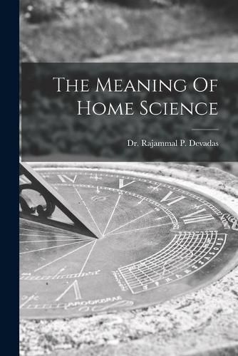 Cover image for The Meaning Of Home Science