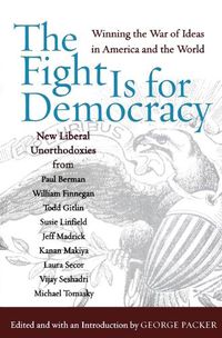 Cover image for The Fight Is for Democracy: Winning the War of Ideas in America and the World
