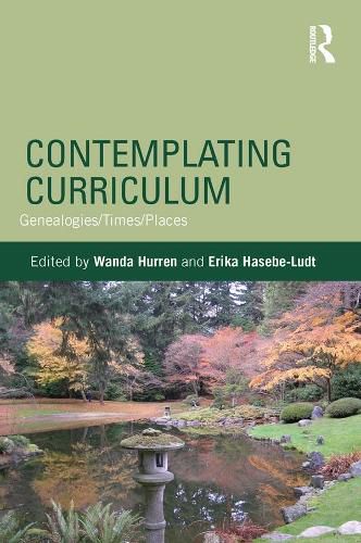 Cover image for Contemplating Curriculum: Genealogies/Times/Places