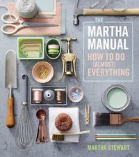 Cover image for The Martha Manual: How to Do (Almost) Everything