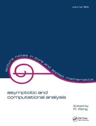 Cover image for Asymptotic and Computational Analysis: Conference in Honor of Frank W.j. Olver's 65th Birthday