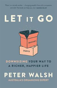 Cover image for Let It Go: Downsizing Your Way to a Richer, Happier Life