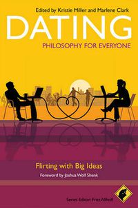 Cover image for Dating - Philosophy for Everyone: Flirting With Big Ideas