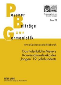 Cover image for Das Polenbild in Meyers Konversationslexika Des 'Langen' 19. Jahrhunderts